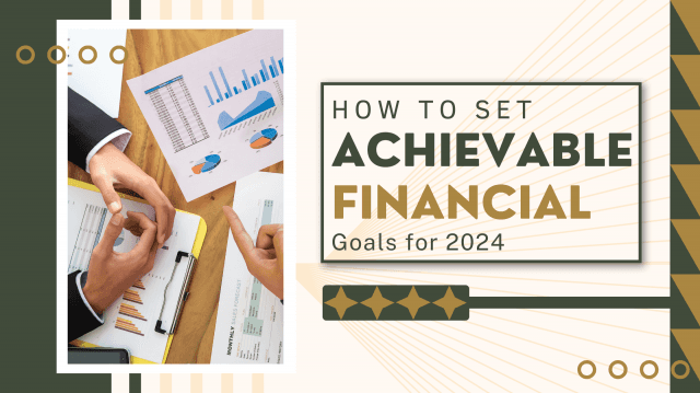 How to Set Achievable Financial Goals for 2024